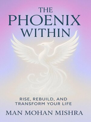 cover image of The Phoenix Within--Rise, Rebuild, and Transform Your Life